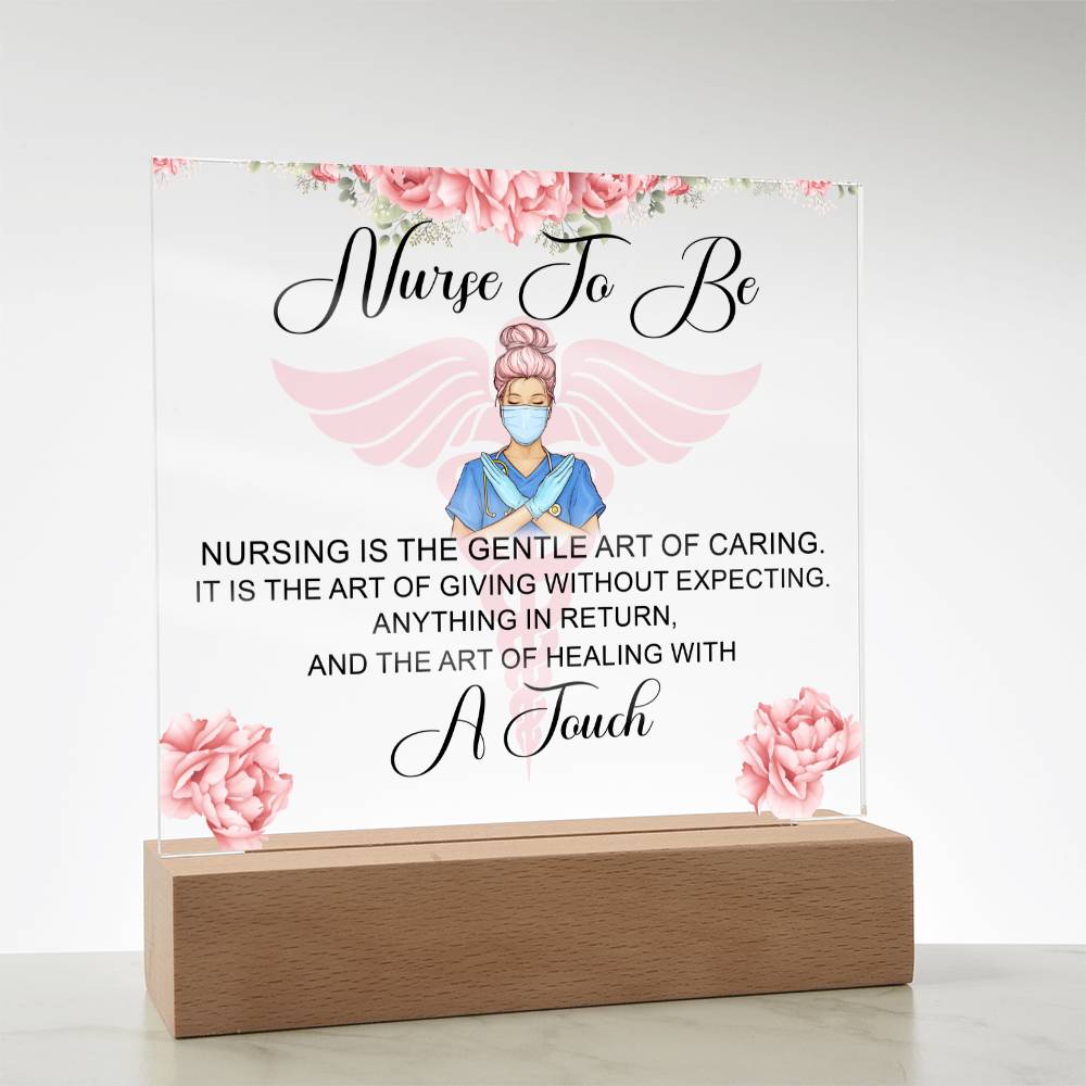 Nurse to Be | Nursing is the Gentle Art of Caring - Square Acrylic Plaque