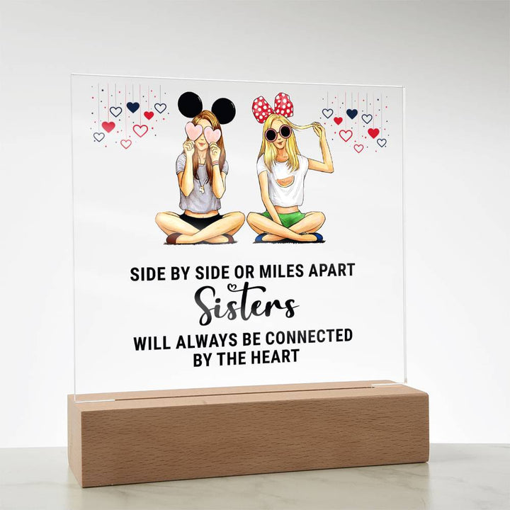 Sisters | Side by Side or Miles Apart Sisters will always be connected by the Heart - Square Acrylic Plaque