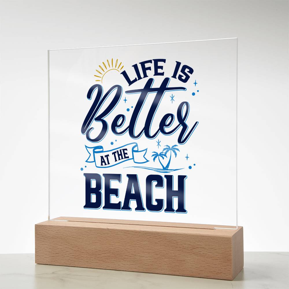 Life is Better at the Beach - Square Acrylic Plaque