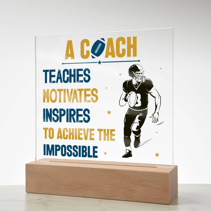 A Coach Teaches, Motivates, Inspires To Achieve the Impossible - Square Acrylic Plaque