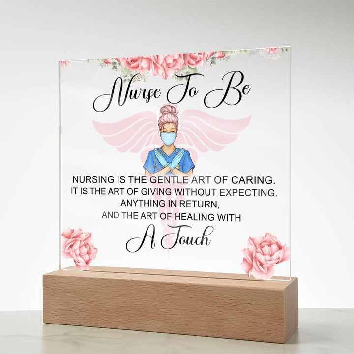 Nurse to Be | Nursing is the Gentle Art of Caring - Square Acrylic Plaque