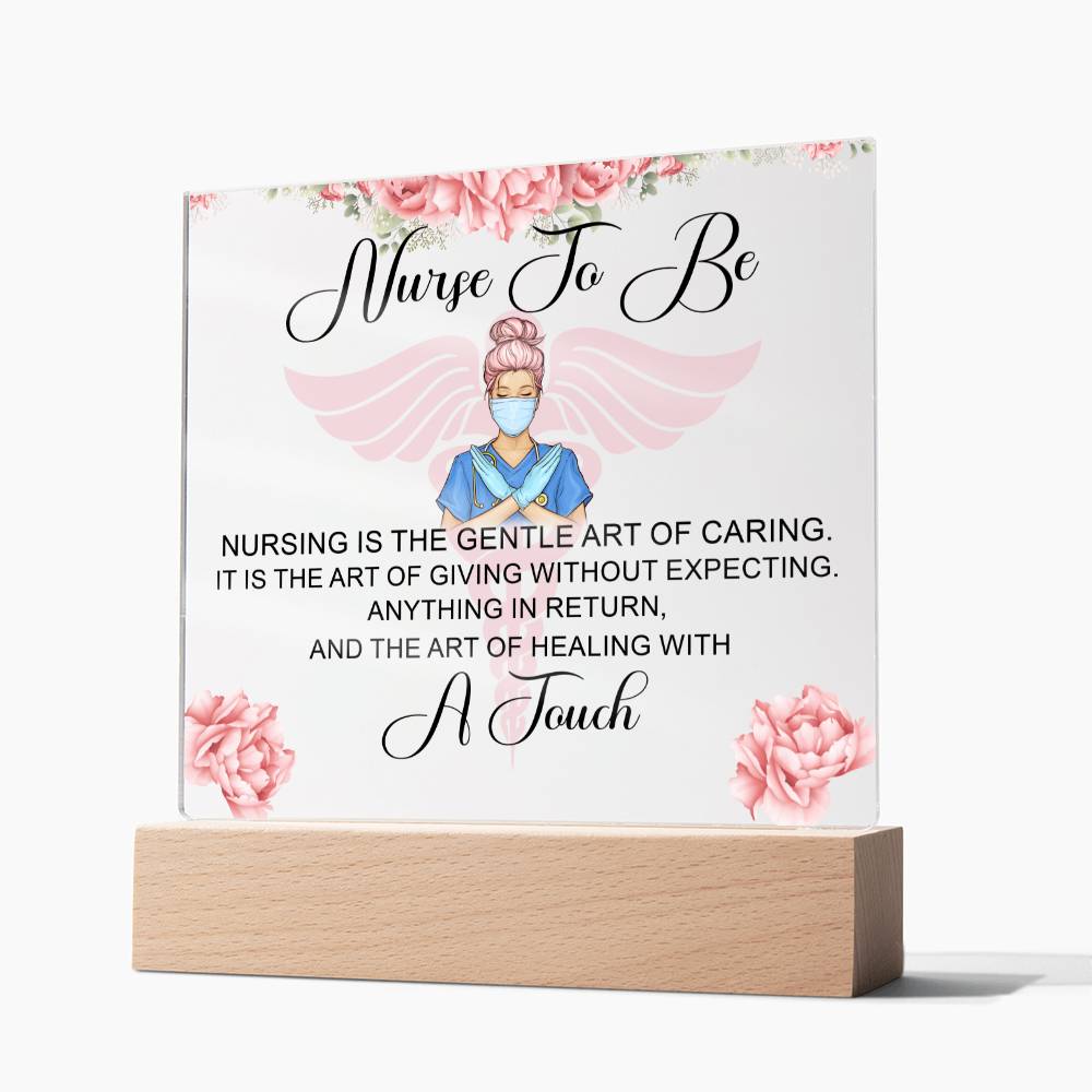 Nurse to Be | Nursing is the Gentle Art of Caring - Square Acrylic Plaque