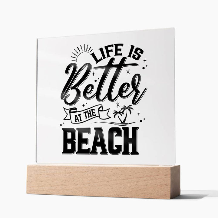 Life is Better at the Beach - Square Acrylic Plaque