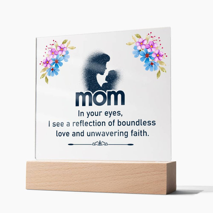 Mom | In your eyes, I see a reflection of boundless love and unwavering faith - Square Acrylic Plaque