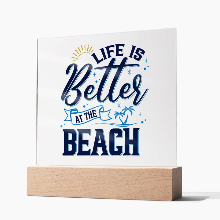 Life is Better at the Beach - Square Acrylic Plaque