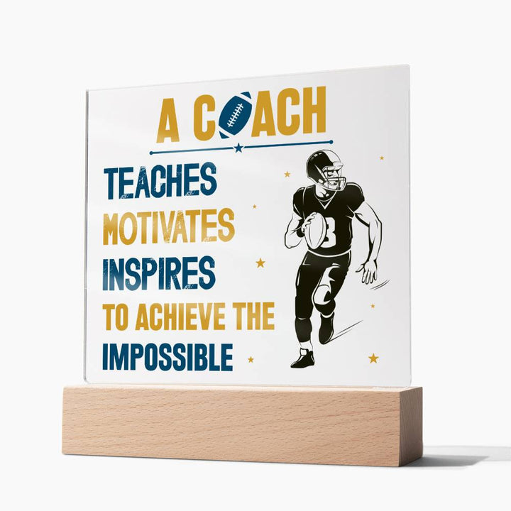 A Coach Teaches, Motivates, Inspires To Achieve the Impossible - Square Acrylic Plaque