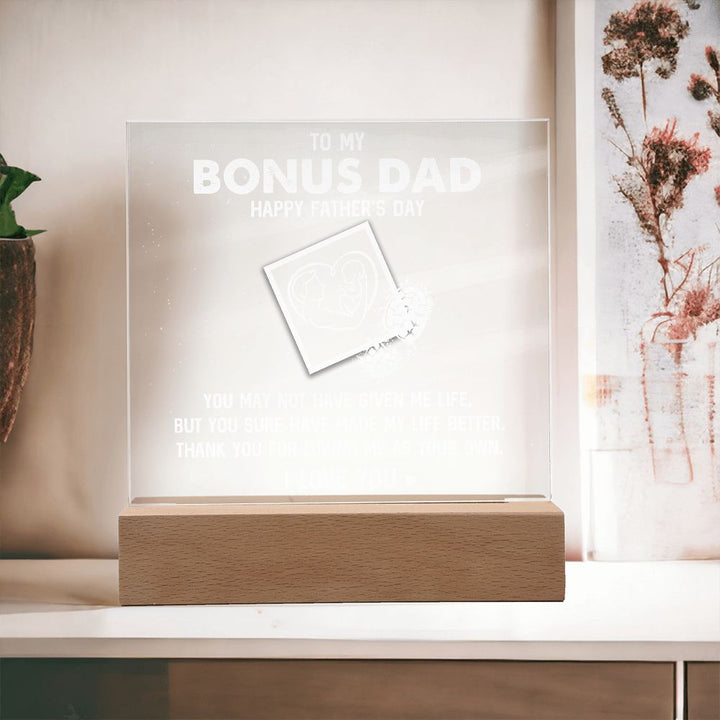 To My Bonus Dad | Happy Father's Day, Thank you for loving me as your own. I Love You - Square Acrylic Plaque