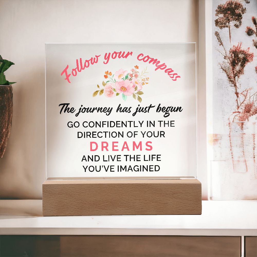 The journey has just begun go confidently in the direction of your Dreams and Live the live - Square Acrylic Plaque