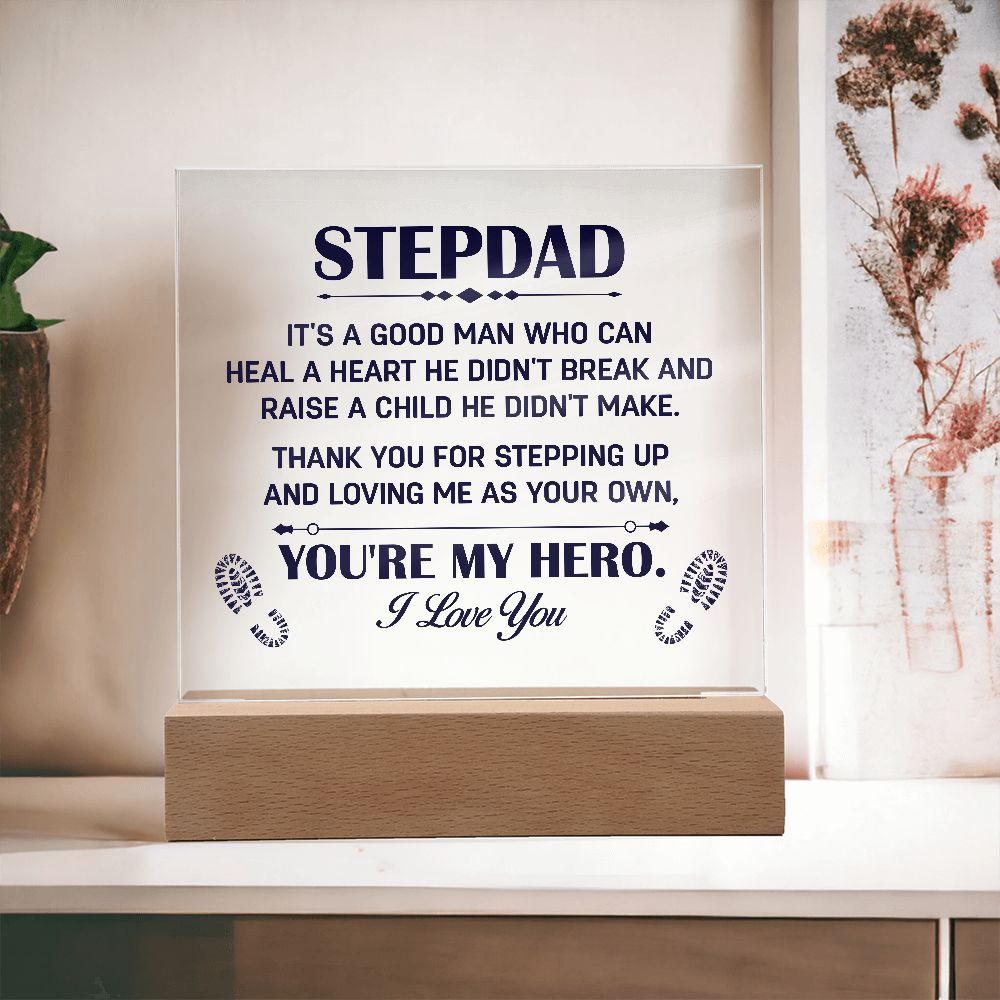 Stepdad | It's a good man who can heal a Heart He Didn't break and raise a child didn't make. - Square Acrylic Plaque