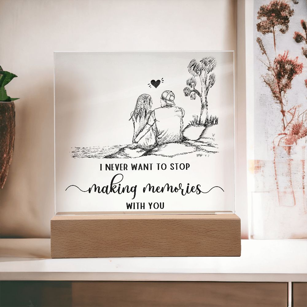 I never want to stop making memories with you - Square Acrylic Plaque