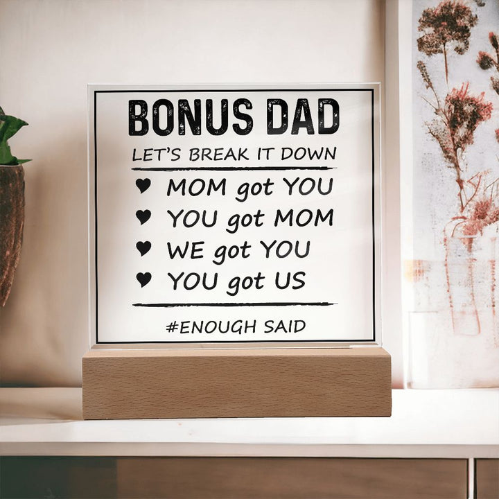 Bonus Dad | Mom got You, You got Mom, We got You, You got Us - Square Acrylic Plaque