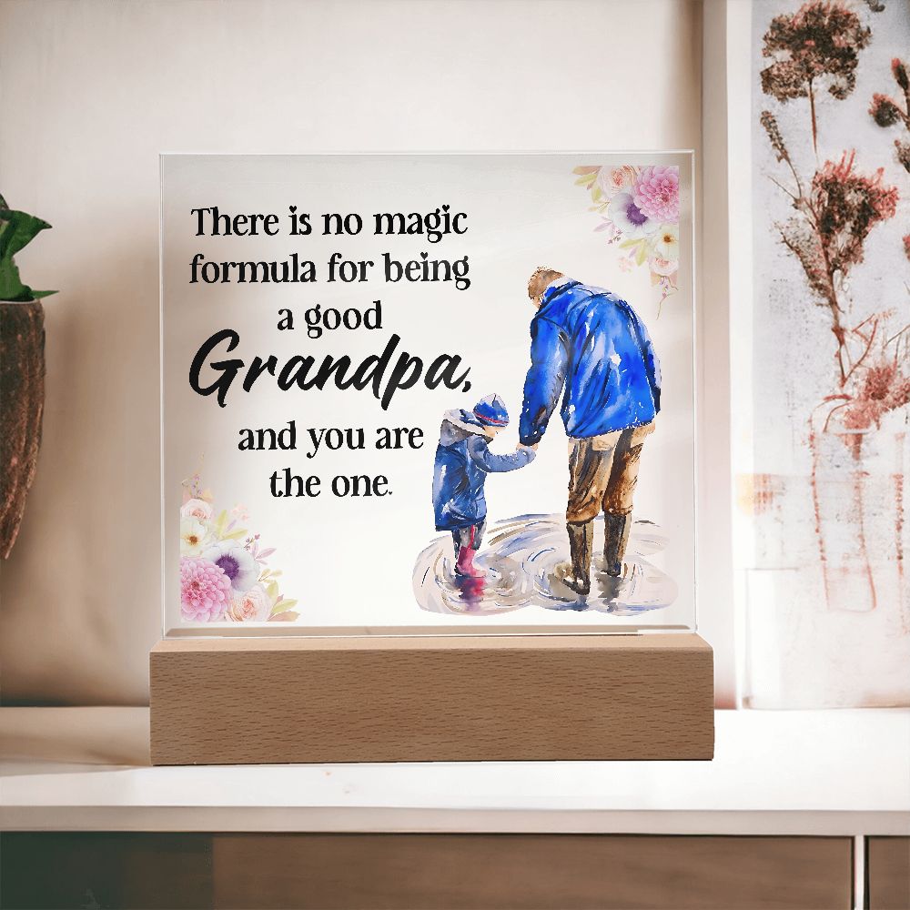 There is no magic formula for being a good Grandpa, and you are the one -  Square Acrylic Plaque