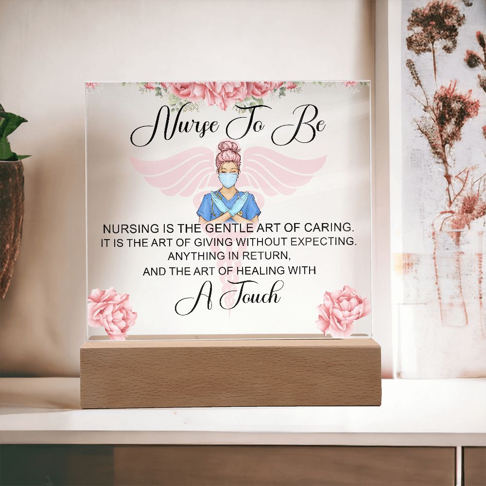 Nurse To Be | Nursing is the gentle art of caring - Square Acrylic Plaque