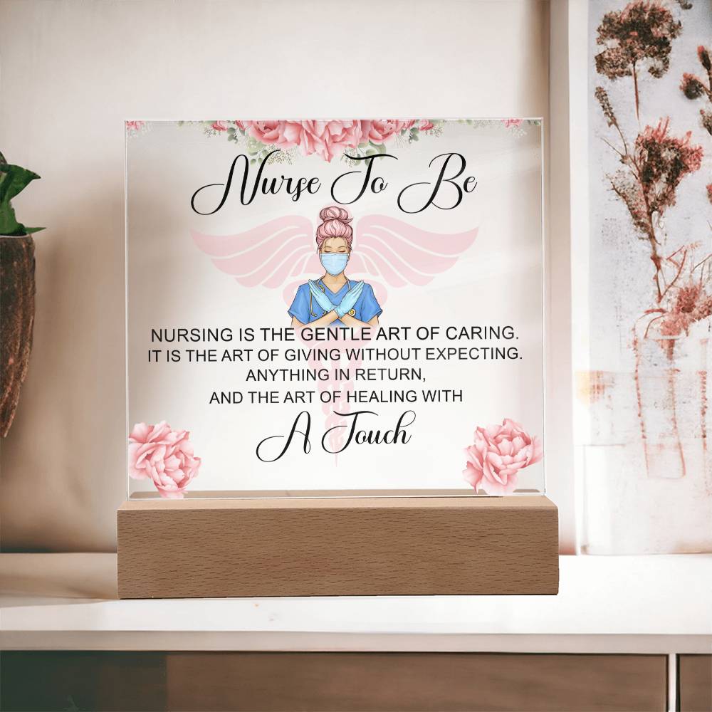 Nurse to Be | Nursing is the Gentle Art of Caring - Square Acrylic Plaque