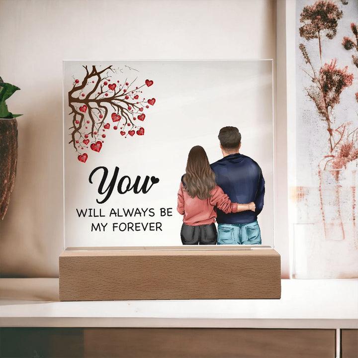 You will always be My Forever - Square Acrylic Plaque