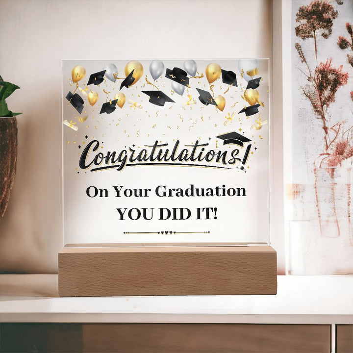 Congratulations! On Your Graduation You Did It! - Square Acrylic Plaque