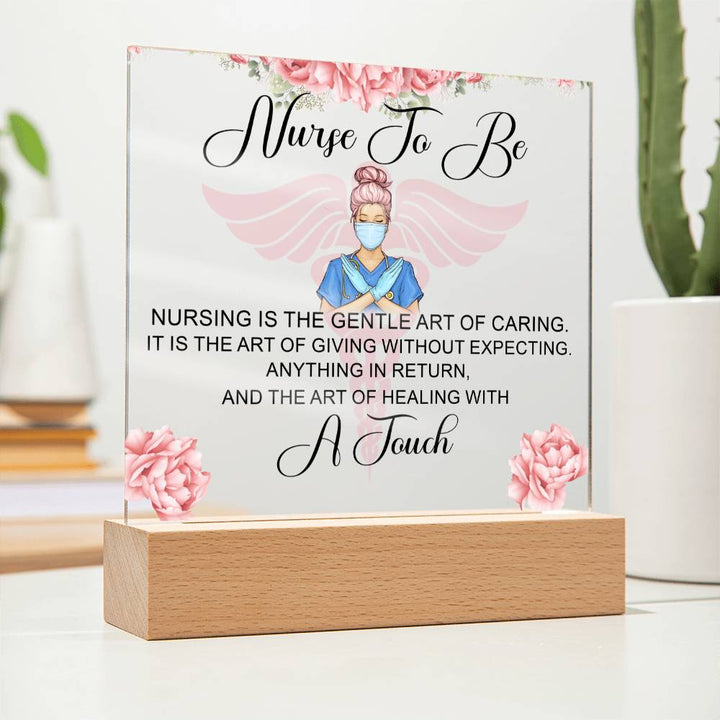 Nurse to Be | Nursing is the Gentle Art of Caring - Square Acrylic Plaque