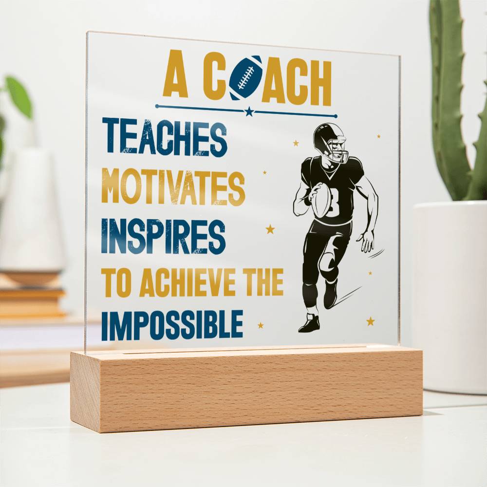 A Coach Teaches, Motivates, Inspires To Achieve the Impossible - Square Acrylic Plaque