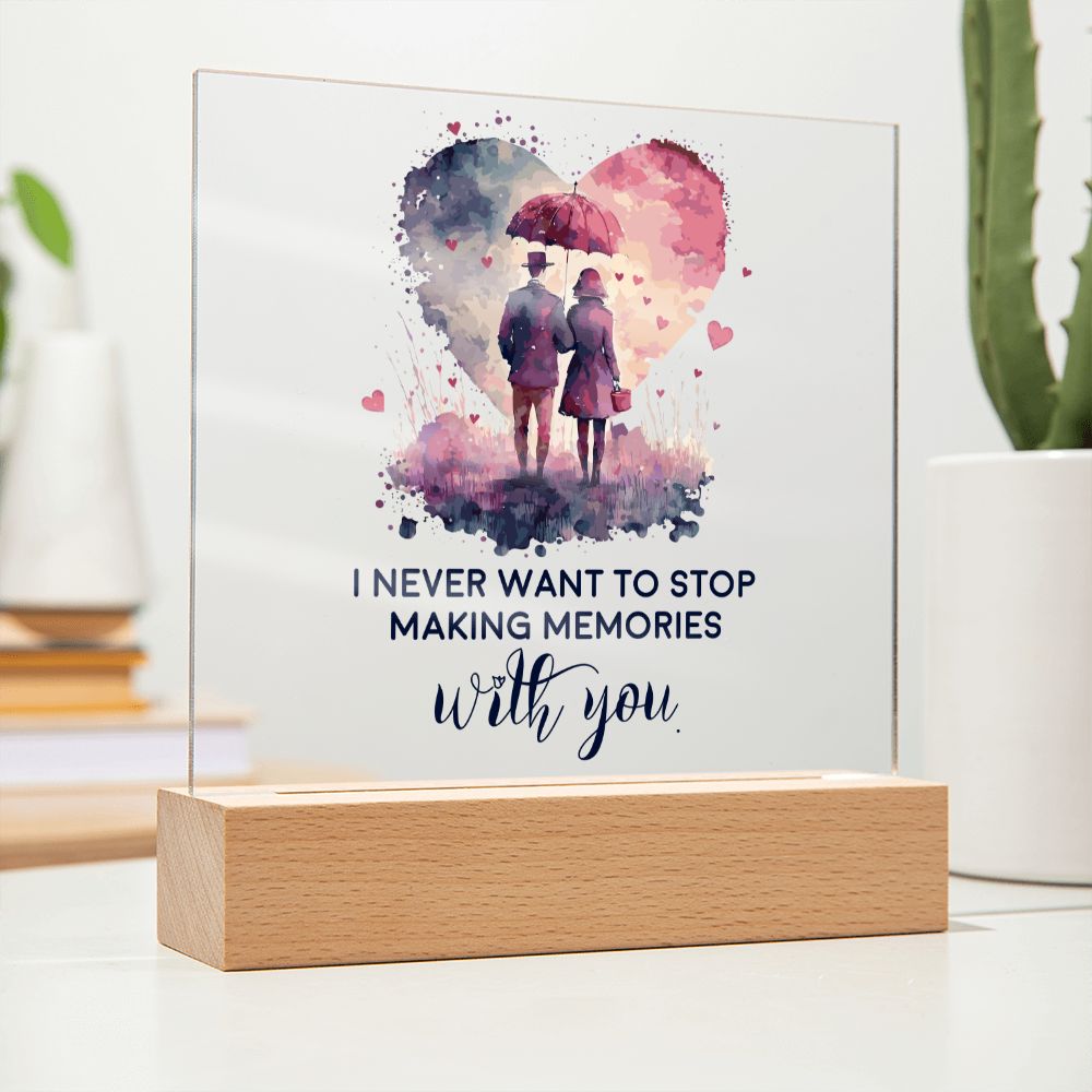 I never want to stop making memories with you - Square Acrylic Plaque