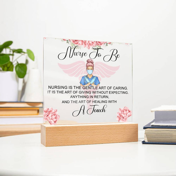 Nurse to Be | Nursing is the Gentle Art of Caring - Square Acrylic Plaque