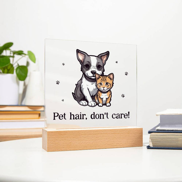 Pet Hair, Don't Care! - Square Acrylic Plaque