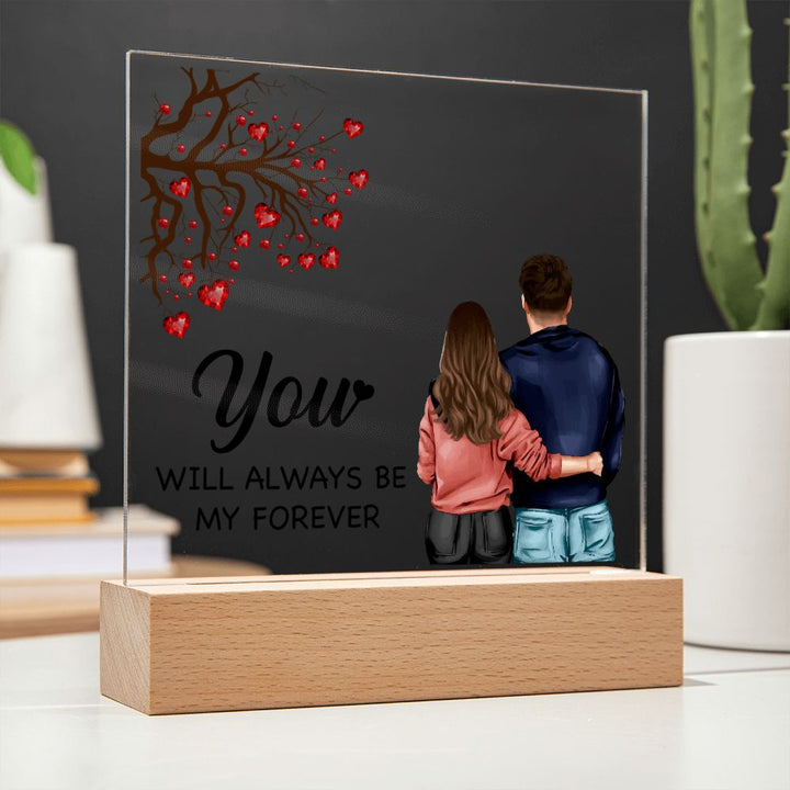 You will always be My Forever - Square Acrylic Plaque