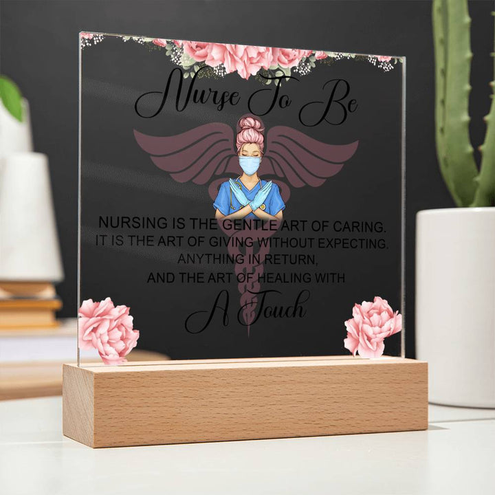 Nurse to Be | Nursing is the Gentle Art of Caring - Square Acrylic Plaque