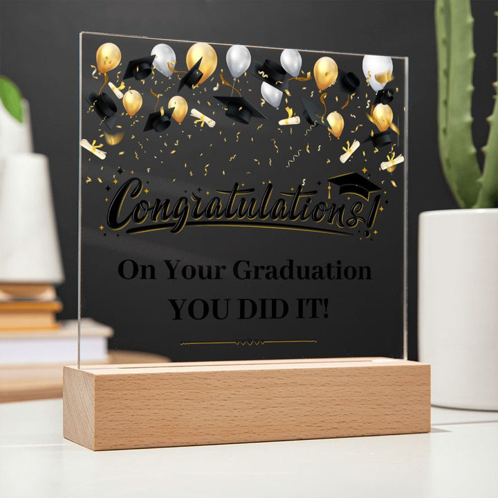 Congratulations! On Your Graduation You Did It! - Square Acrylic Plaque