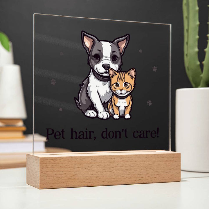 Pet Hair, Don't Care! - Square Acrylic Plaque