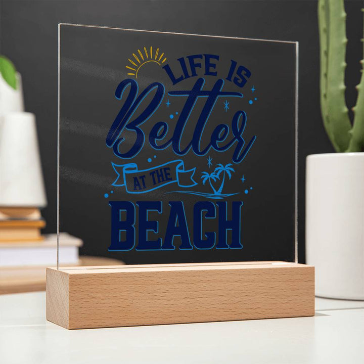 Life is Better at the Beach - Square Acrylic Plaque