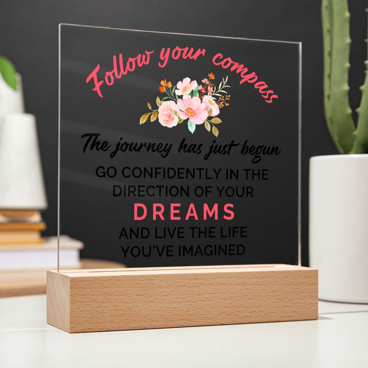 The journey has just begun go confidently in the direction of your Dreams and Live the live - Square Acrylic Plaque