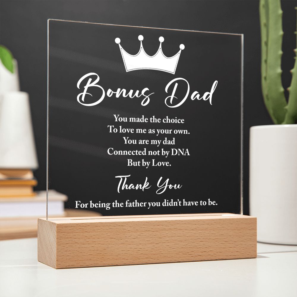 Bonus Dad | You made the choice to love me as your own. - Square Acrylic Plaque