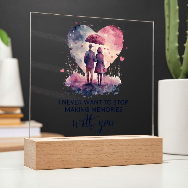 I never want to stop making memories with you - Square Acrylic Plaque