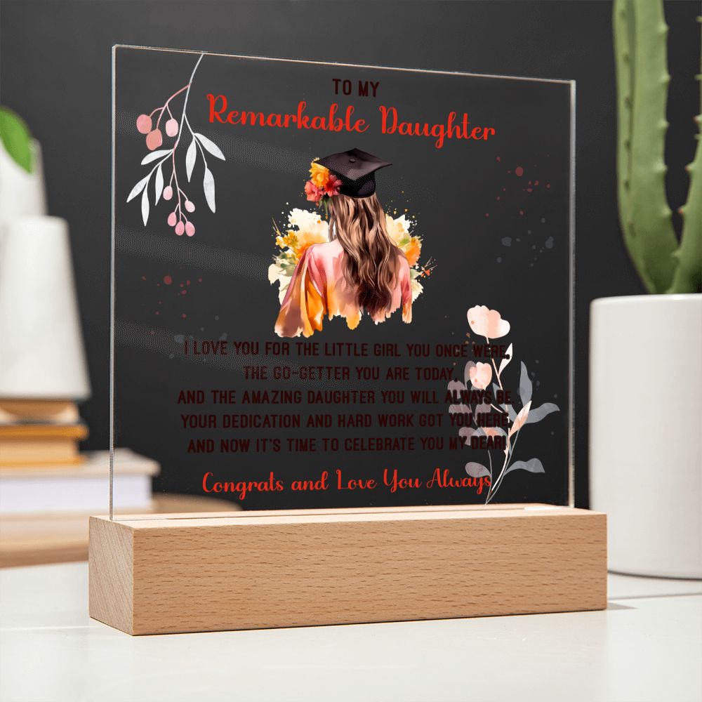 To My Remarkable Daughter | I love you for the little Girl you once were, The Go - Getter You are Today - Square Acrylic Plaque