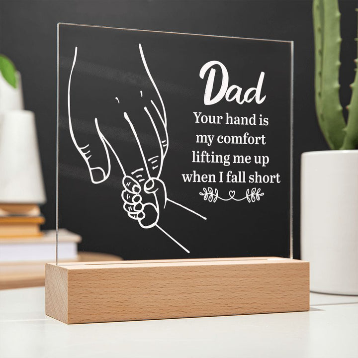 Dad | Your hand is my comfort lifting me up when I fall short - Square Acrylic Plaque