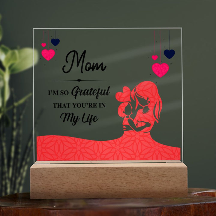 Mom | I am grateful that you are in my life - Square Acrylic Plaque