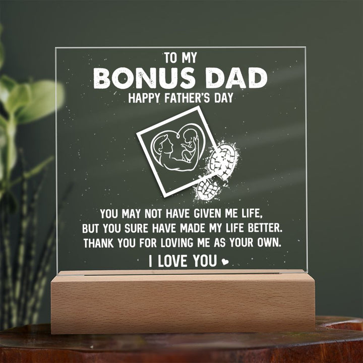 To My Bonus Dad | Happy Father's Day, Thank you for loving me as your own. I Love You - Square Acrylic Plaque