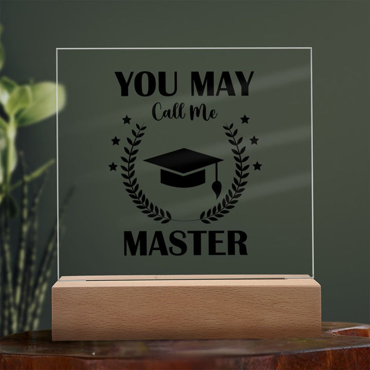 You May Call Me Master - Square Acrylic Plaque