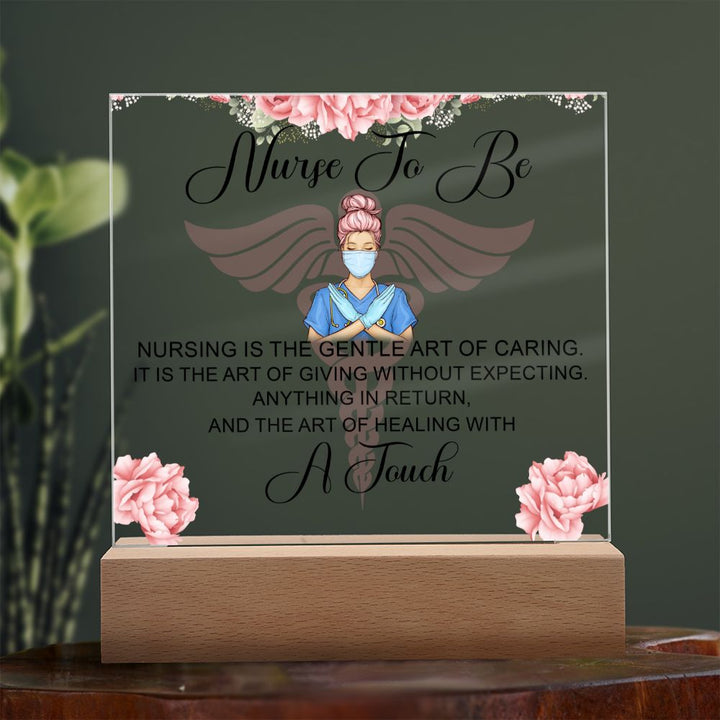 Nurse To Be | Nursing is the gentle art of caring - Square Acrylic Plaque