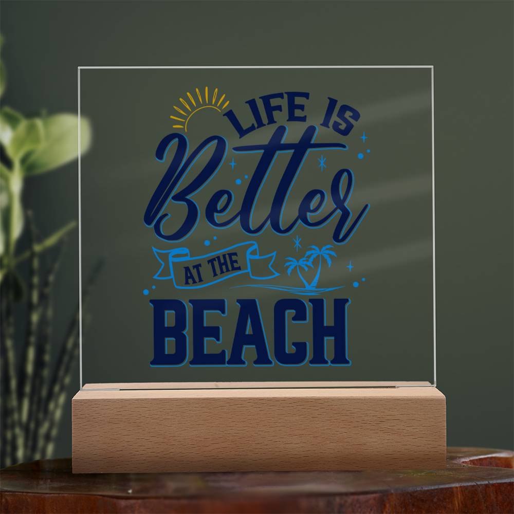 Life is Better at the Beach - Square Acrylic Plaque