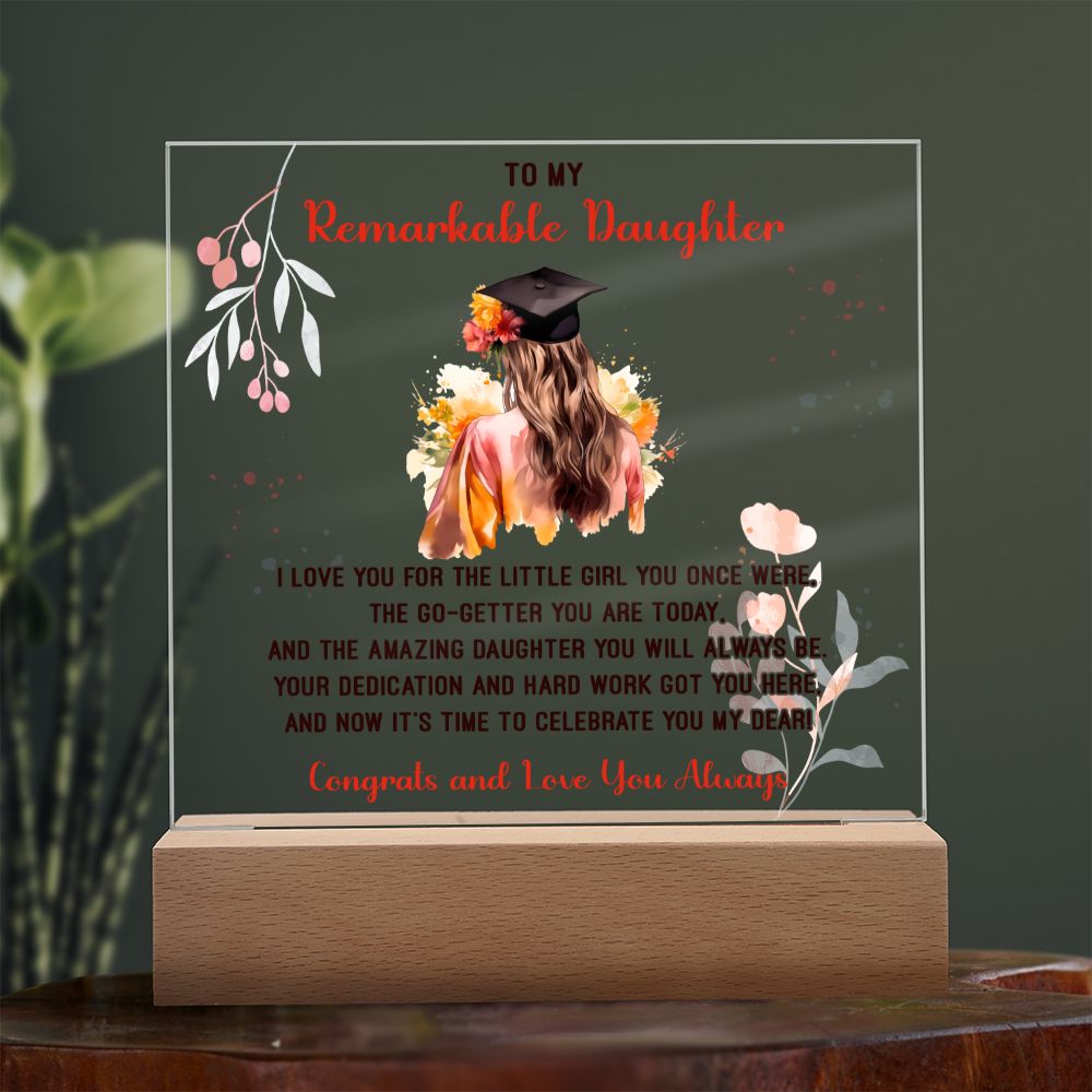 To My Remarkable Daughter | I love you for the little Girl you once were, The Go - Getter You are Today - Square Acrylic Plaque