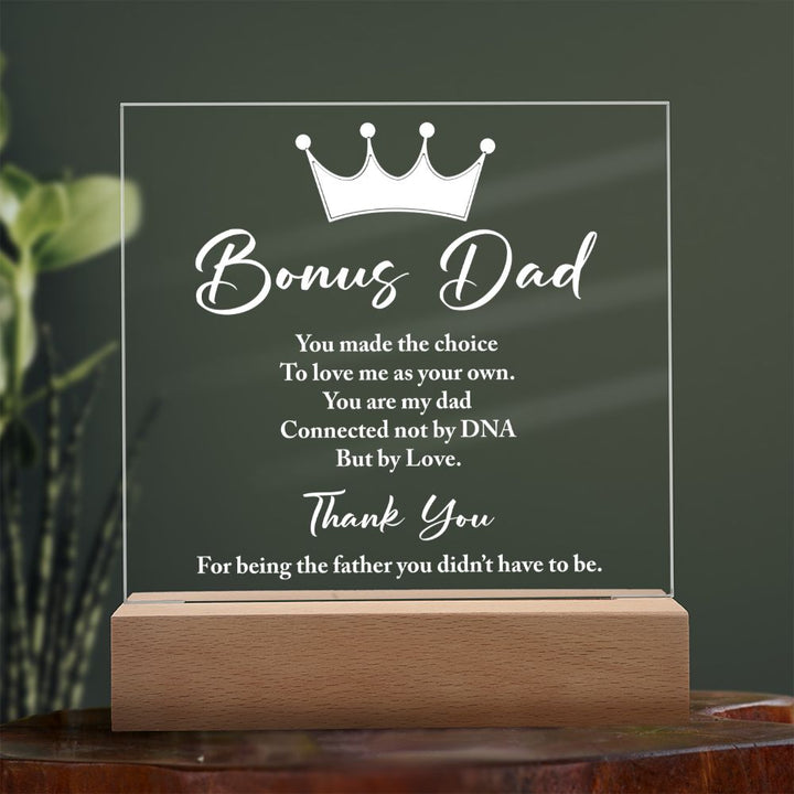 Bonus Dad | You made the choice to love me as your own. - Square Acrylic Plaque