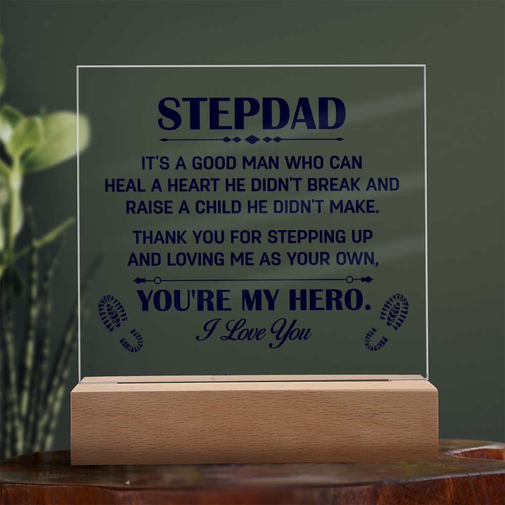 Stepdad | It's a good man who can heal a Heart He Didn't break and raise a child didn't make. - Square Acrylic Plaque