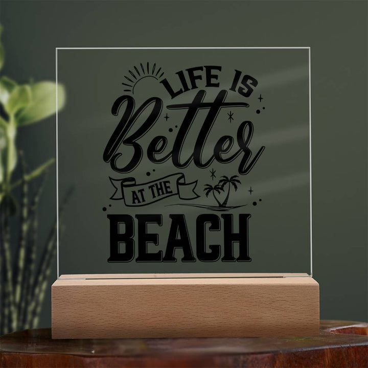 Life is Better at the Beach - Square Acrylic Plaque