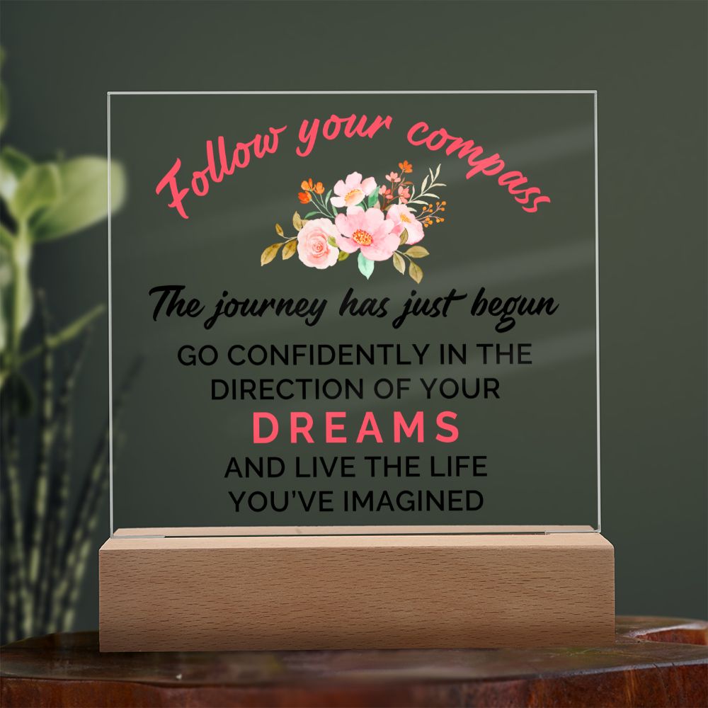 The journey has just begun go confidently in the direction of your Dreams and Live the live - Square Acrylic Plaque