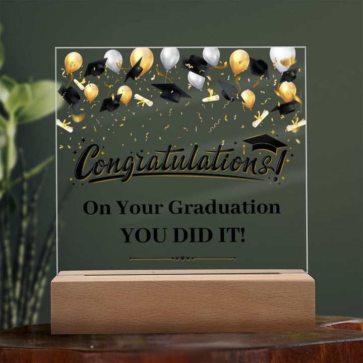 Congratulations! On Your Graduation You Did It! - Square Acrylic Plaque