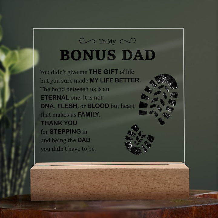 To My Bonus Dad | You didn't give me The Gift of Life but you sure made My Live Better - Square Acrylic Plaque