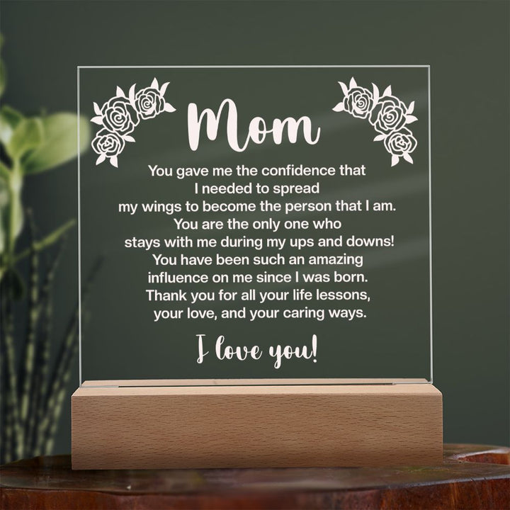 Mom | You gave me the confidence that I needed to spread my wings to become the person that I am - Square Acrylic Plaque