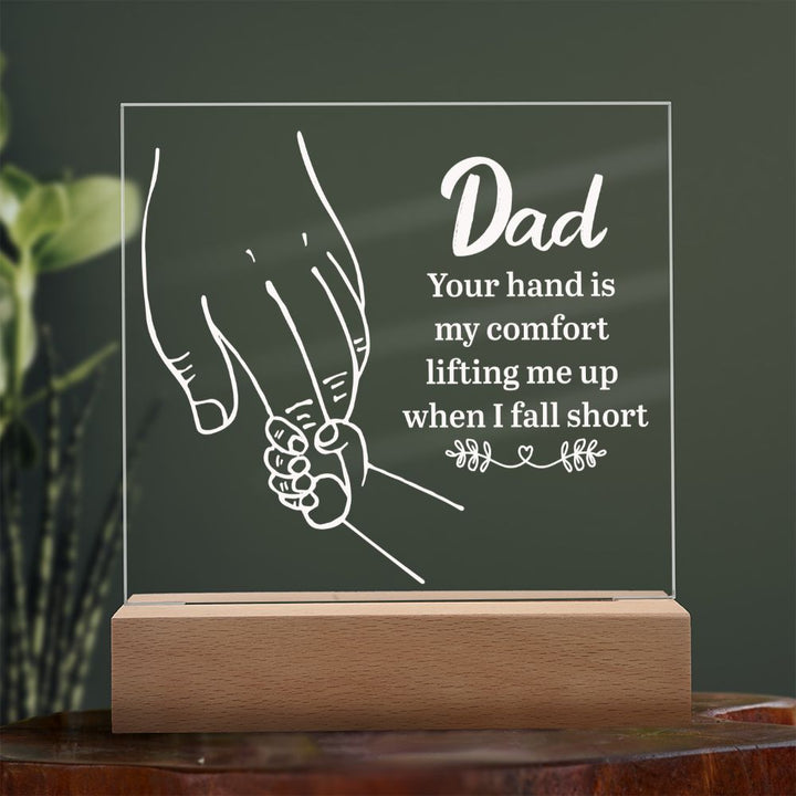 Dad | Your hand is my comfort lifting me up when I fall short - Square Acrylic Plaque