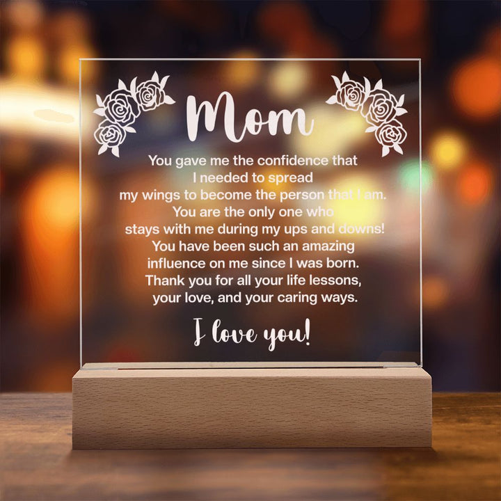 Mom | You gave me the confidence that I needed to spread my wings to become the person that I am - Square Acrylic Plaque